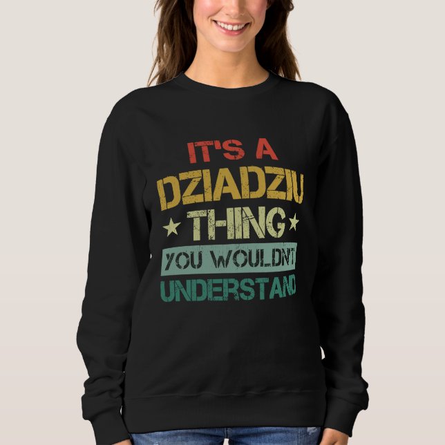Sweatshirt It's A Dziadziu Thing You Wouldn't Understand  Pol (Devant)