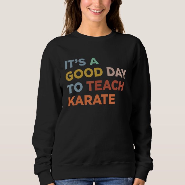 Sweatshirt It's A Good Day To Teach Karate Coach_1 (Devant)