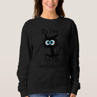 Sweatshirt It's Fine I'm Fine Everything Is Fine Black Cat