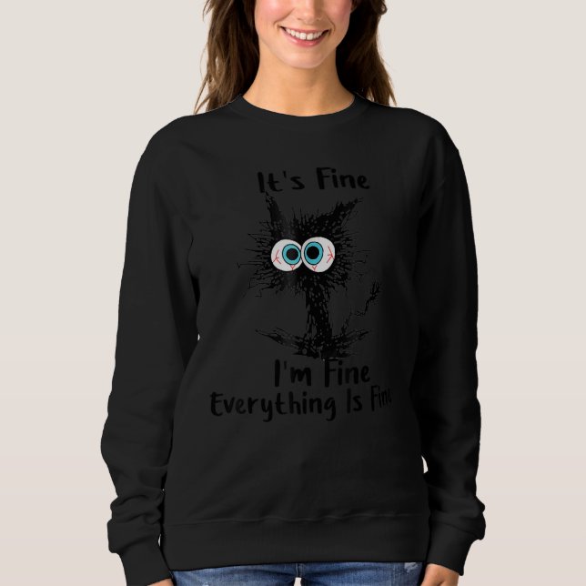 Sweatshirt It's Fine I'm Fine Everything Is Fine Cat (Devant)
