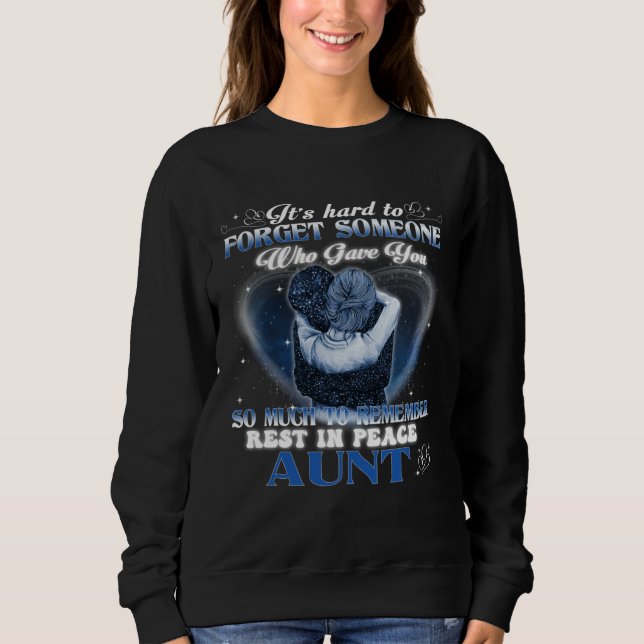 Sweatshirt It's Hard To Forget Someone Who Gave Aunt So Much  (Devant)