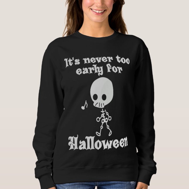 Sweatshirt It's Never Too Early For Halloween (Devant)
