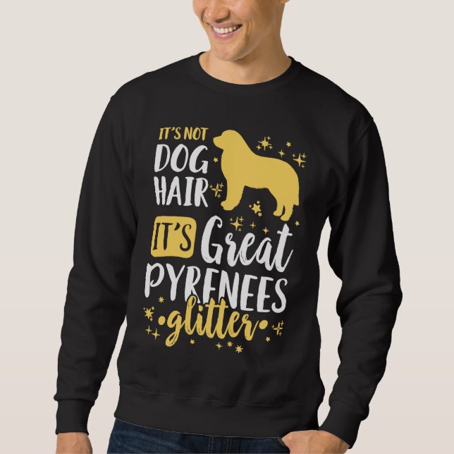 Sweatshirt It's Not Dog Hair It's Great Pyrenees Glitter (Devant)