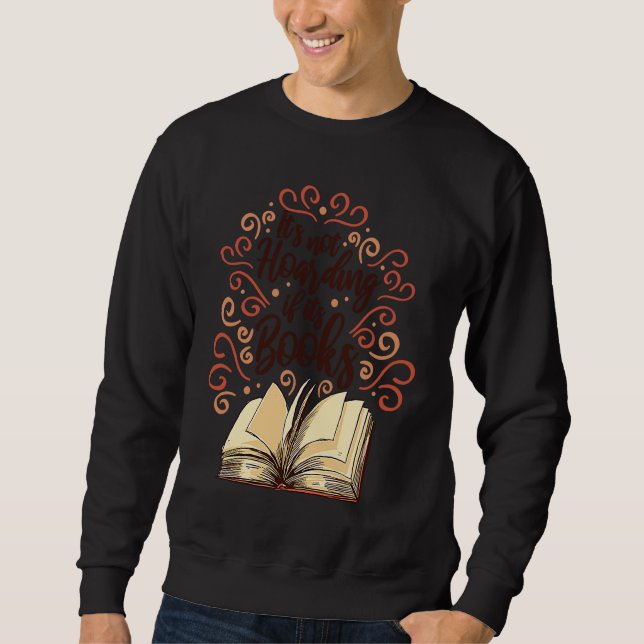 Sweatshirt Its not Hoarding if Its books Reader Book Reading  (Devant)