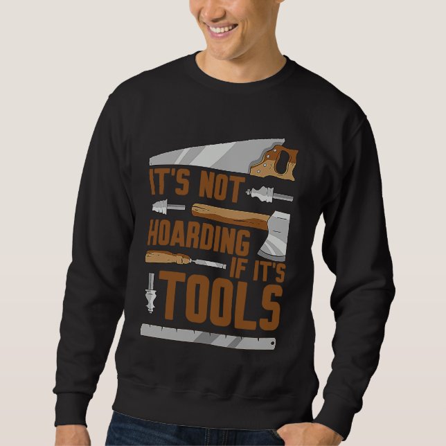 Sweatshirt It's Not Hoarding If It's Tools Woodworker Carpent (Devant)