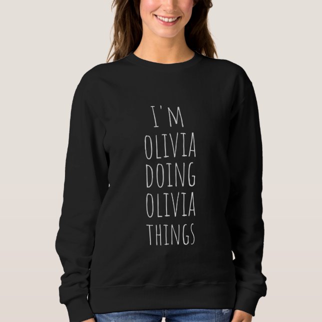 Sweatshirt Iu2019m Olivia Doing Olivia Things - Drôle Nom Ol (Devant)