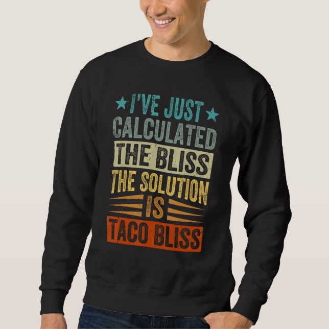 Sweatshirt Iu2019ve Just Calculated The Bliss  The Solution I (Devant)
