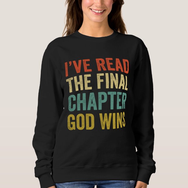 Sweatshirt Iu2019ve Read The Final Chapter God Wins Christian (Devant)