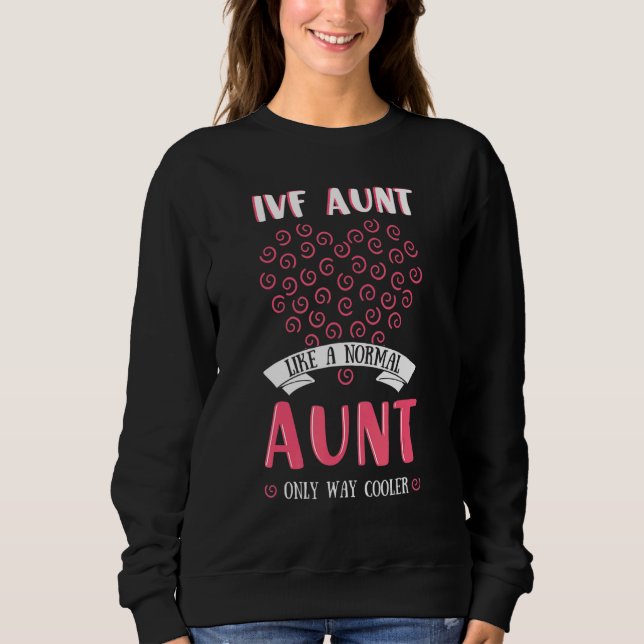 Sweatshirt IVF Aunt Fertiled Egg In Vitro Fertilisation Phleb (Devant)