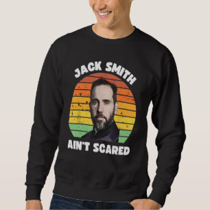 Sweatshirt Jack Smith Aint Scared Jack Smith Fan Club