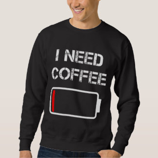 Sweatshirt J'ai besoin de café drôle tasses de café batterie
