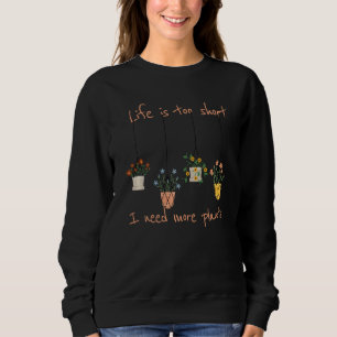 Sweatshirt J'Ai Besoin De Plus Plante Fou Plante Dame