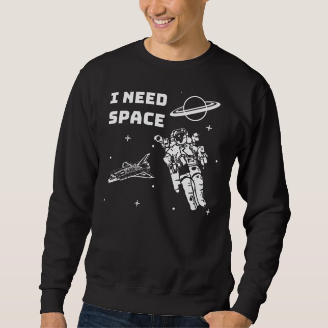 Sweatshirt J'ai besoin d'un Geek spatial (Devant)