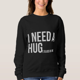 Sweatshirt J'Ai Besoin D'Un Verre De Vin Énorme 35