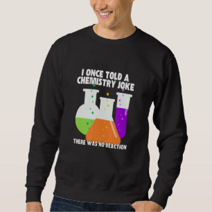 Sweatshirt J'ai déjà raconté une blague de chimie Mème humou