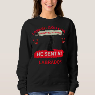Sweatshirt J'Ai Demandé À Dieu De Loyauté Et De Pur Amour Il