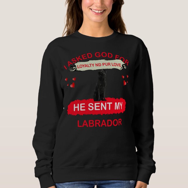 Sweatshirt J'Ai Demandé À Dieu De Loyauté Et De Pur Amour Il  (Devant)