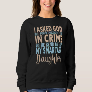 Sweatshirt J'Ai Demandé Un Ange Que Dieu M'A Envoyé Mon Smart