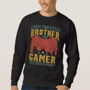 Sweatshirt J'Ai Deux Titres Frère Et Gamer, Amusant Gamer