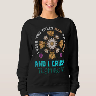 Sweatshirt J'Ai Deux Titres Maman Et Femme Et Je Les Écrase F