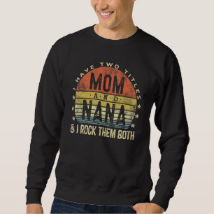 Sweatshirt J'Ai Deux Titres Maman Et Nana Je Les Rock Tous Le