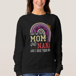 Sweatshirt J'Ai Deux Titres Maman Et Nana Mothers Day Rainbow