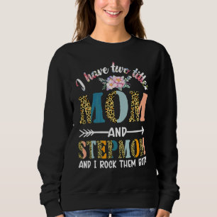 Sweatshirt J'Ai Deux Titres Maman Et StepMom Et Stepmère