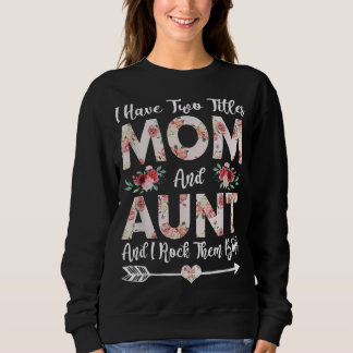 Sweatshirt J'ai deux titres Maman et Tante Fleurs Da de Mère
