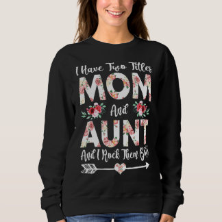 Sweatshirt J'ai deux titres Maman et Tante Fleurs Da de Mère