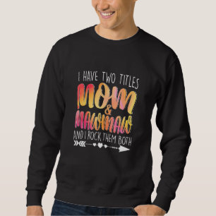 Sweatshirt J'Ai Deux Titres Maman & Mawmaw Parent Maman Dame