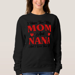 Sweatshirt J'Ai Deux Titres Maman Nana Et Je Les Frappe Mère'