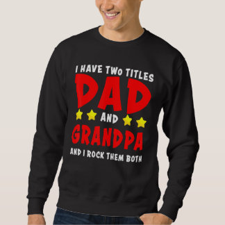 Sweatshirt J'Ai Deux Titres Papa Et Grand-Père Et Je Les Roch