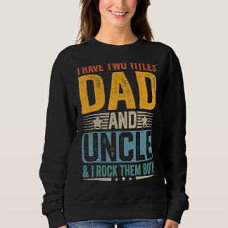 Sweatshirt J'Ai Deux Titres Papa Et Oncle Fatheru2019s Day
