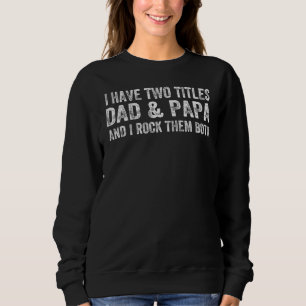 Sweatshirt J'Ai Deux Titres Papa Et Papa Je Les Roche Tous Le