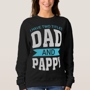 Sweatshirt J'Ai Deux Titres Papa Et Pappy Papa Père Grandp