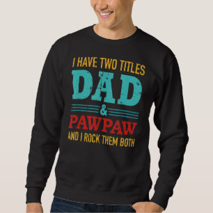 Sweatshirt J'Ai Deux Titres Papa Et Pawpaw Et Rock À La Fois 