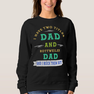Sweatshirt J'Ai Deux Titres Papa Et Rottweiler Papa Et I Roc