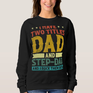 Sweatshirt J'Ai Deux Titres Papa & Stepdad Les Rock Tous Les 