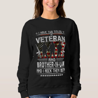Sweatshirt J'Ai Deux Titres Vétéran Et Fier Frère En Droit