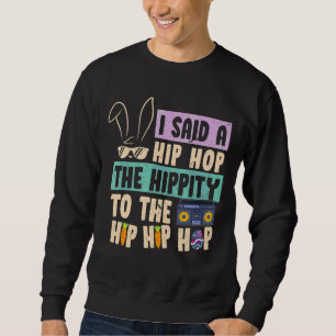 Sweatshirt J'Ai Dit Hip The Hippity To Hop Hip hop Bunny East