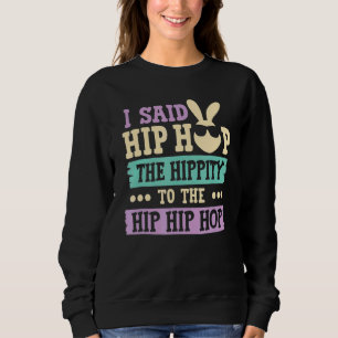 Sweatshirt J'Ai Dit Hip The Hippity To Hop Hip hop Bunny East