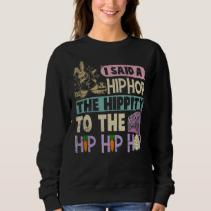 Sweatshirt J'Ai Dit Hip The Hippity To Hop Hip hop Bunny East