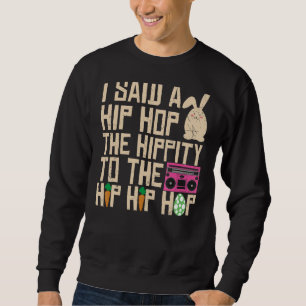Sweatshirt J'Ai Dit Hip The Hippity To Hop Hip hop Bunny East