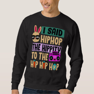 Sweatshirt J'Ai Dit Hip The Hippity To Hop Hip hop Bunny East