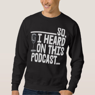 Sweatshirt J'Ai Entendu Parler De Ce Podcast Tey Funny Women 