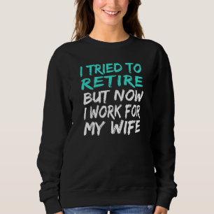 Sweatshirt J'Ai Essayé De Me Retirer, Mais Maintenant Je Trav
