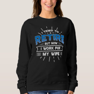 Sweatshirt J'Ai Essayé De Me Retirer, Mais Maintenant Je Trav
