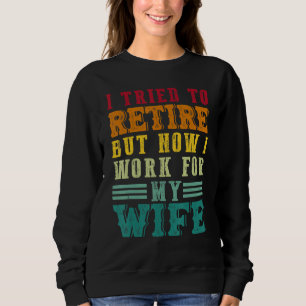 Sweatshirt J'Ai Essayé De Me Retirer, Mais Maintenant Je Trav