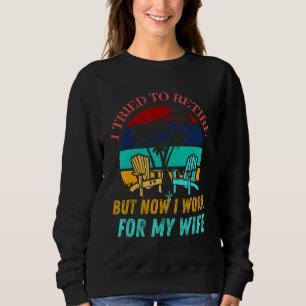 Sweatshirt J'Ai Essayé De Me Retirer, Mais Maintenant Je Trav