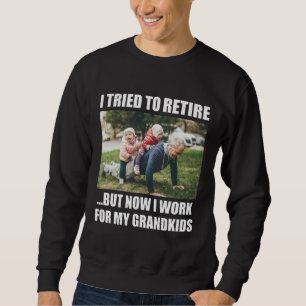 Sweatshirt J'Ai Essayé De Me Retirer Mais Maintenant Je Trava